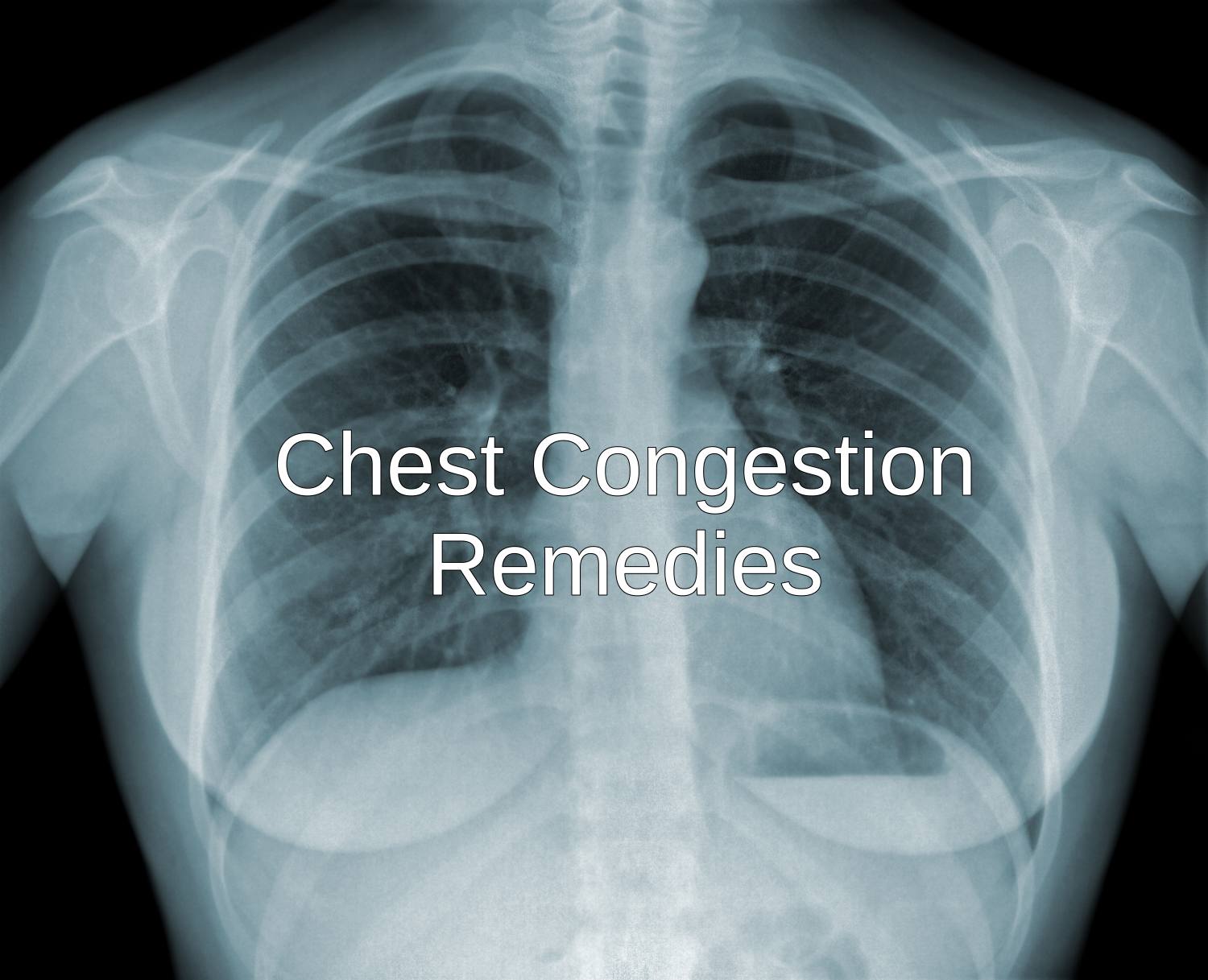 10 Home Remedies for Chest Congestion